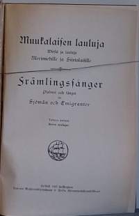 Muukalaisen lauluja - Wirsiä ja lauluja merimiehille js siirtolaisille. (Nuottikirja sanoituksineen, musiikki)