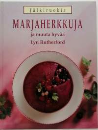 Jälkiruokia - Marjaherkkuja ja muuta hyvää. (Jälkiruoat, ohjekirja, ruoanlaitto)