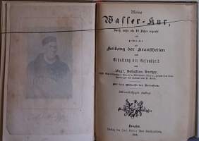 Meine Wasser-Kur, durch mehr als 40 Jahre erprobt und geschrieben zur Heilung der Krankheiten und Erhaltung der Gesundheit. (Keräilykirja, vesihoitoja)