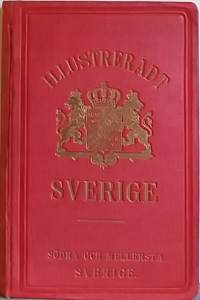 Illustreradt Sverige - Södra och Mellersta Sverige. (Harvinainen, keräilykirja, 1800-luku)