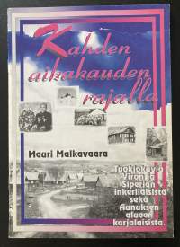 Kahden aikakauden rajalla - Tuokiokuvia Viron ja Siperian inkeriläisistä sekä Aunuksen alueen karjalaisista