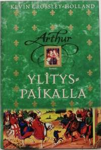 Arthur - Ylityspaikalla. (Fantasiaromaani)