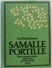 Samalle portille - Miten ihminen kokee lähestyvän poismenonsa? (Kuolema)