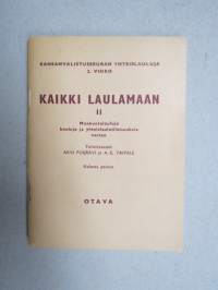 Kaikki laulamaan II - Kansanvalistusseuran yhteislauluja 2. vihko - Maakuntalauluja koulu ja yhteistilaisuuksia varten