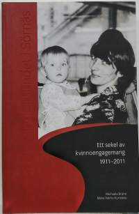 Ett sekel av kvinnoengagemang 1911-2011. (Naiskysymykset, naistenhistoria Suomessa)