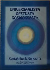 Universaalista opetusta Kosmoksesta kontaktihenkilöiden kautta.  (Rajatieto, avaruusolio)