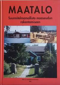 Maatalo - Suunnitelmamallisto maaseudun rakentamiseen. ( Arkkitehtuuri, maaseudun muutos, maaseudun rakentaminen)