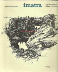 Imatra myötävirtaan = Imatra down the river / Pentti Oksanen, Pekka Routakorpi ; [kuvat = ill.:] Pentti Oksane ; teksti = text: Pekka Routakorpi ; english transl.