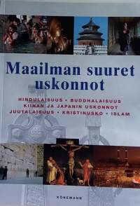 Maailman suuret uskonnot.  (Guatama Buddhasta panislamilaisuuteen, vertaa eri uskontoja toisiinsa)