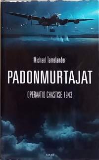 Padonmurtajat - Operaatio Chastise 1943. (Sotakuvaus, osa kaunoa, sotahistoriaa, ilmasota)