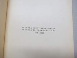 Svenska Fruntimmerskolan - Svenska Flicklyceum i Åbo 1844-1944 - Minneskrift