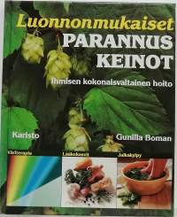 Luonnonmukaiset parannuskeinot - ihmisten kokonaisvaltainen hoito. (Terveys, vaihtoehtoiset hoidot)