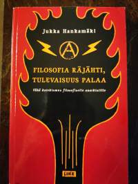 Filosofia räjähti, tulevaisuus palaa : vähä katekismus filosofiselle anarkistille