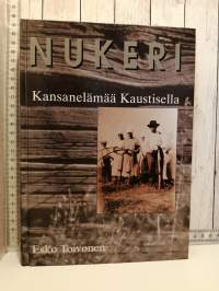 Nukeri, kansanelämää Kaustisella 1830-luvun puolimaista 1930-luvulle