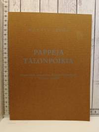 Pappeja Talonpoikia. Historiallisia kertomuksia Pohjois-Pohjanmaalta Saloisten pitäjästä