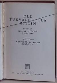 Ole turvallisella mielin - Kokoelma Martti Lutherin ajatuksia. (Kristinusko)