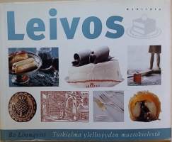 Leivos - Tutkielma ylellisyyden muotokielestä.  (Kulinarismi, leivän kulttuurihistoria)