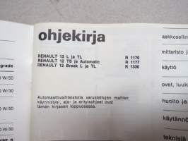Renault 12 / 12 L &amp; TL R 1170 / TS &amp; Automatic R 1177 / Break L &amp; TL R 1330 -käyttöohjekirja