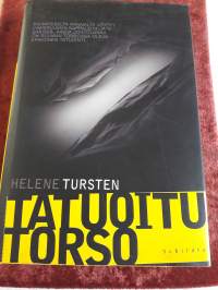 Tatuoitu torso / Helene Tursten.P.2005. Jos haluaa arvaamatonta, hiukset pystyyn nostavaa jännitystä palasteltavien uhrien mukana,tässä sitä on.