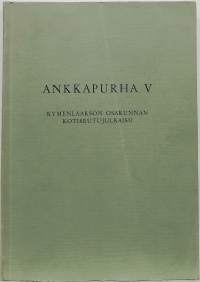 Ankkapurha V - Kymenlaakson osakunnan kotiseutujulkaisu. (Paikkakuntahistoria)