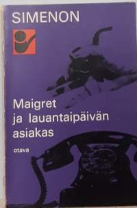 Maigret ja lauantaipäivän asiakas. (Salapoliisiromaani, dekkari)