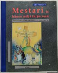 Mestari ja hänen neljä kirjuriaan - Kertomus Jeesuksen elämästä ja kuolemasta. (Kristinusko)