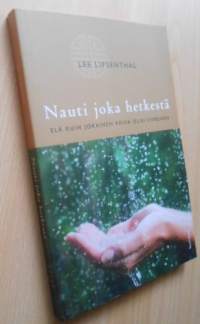 Nauti joka hetkestä - elä kuin jokainen päivä olisi viimeinen