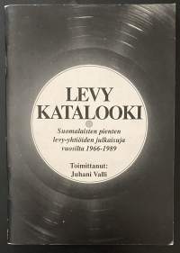 Levykatalooki - Suomalaisten pienten levy-yhtiöiden julkaisuja vuosilta 1966-1989