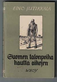 Eino Jutikkala / Suomen talonpoika kautta aikojen. P 1946.