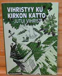 Vihristyy ku kirkon katto  jutui Vihrist