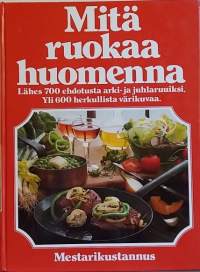 Mitä ruokaa huomenna. (Ruoanteko, reseptikirja, kokkaus)
