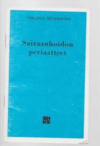 Sairaanhoidon periaatteetBasic principles of nursing careKirjaHenderson, Virginia ; Manni, Maire