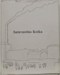 Satavuotias Kotka. (Paikkakuntahistoria, muistelma, juhlakirja)