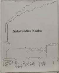 Satavuotias Kotka. (Paikkakuntahistoria, muistelma, juhlakirja)