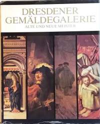 Dresdener Gemäldegalerie alte und neue Meister. (Taidekirja, vanhoja ja uusia mestareita, maailmantaidetta)