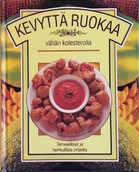 Kevyttä ruokaa - Vähän kolesterolia. (Terveellinen ruoka, hyvinvointi, ruokareseptit)