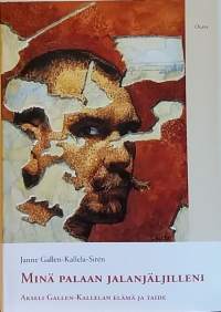 Minä palaan jalanjäljilleni . Akseli Gallen-Kallelan elämä ja taide. (Kansallistaiteilijamme, taidekirja, henkilöhistoria)
