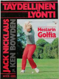 Täydellinen lyönti - mestarin Golfia. (Golfinpeluun ohjekirja)