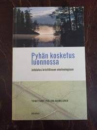 Pyhän kosketus luonnossa. Johdatus kristilliseen ekoteologiaan