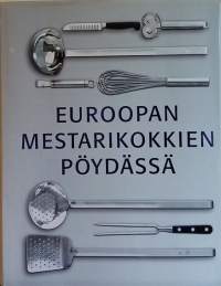 Euroopan mestarikokkien pöydässä. (Ruokaohjeet, reseptit, ruoan teko, alkuruoka, jälkiruoka, pääruoka)