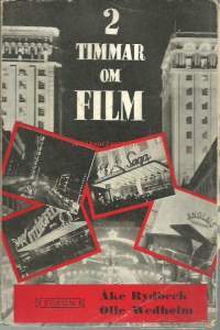 RYDBECK, ÅKE &amp; WEDHOLM, OLLE.2 timmar om film. Handledning för biobesökare.Forum, 1945. 121 sidor