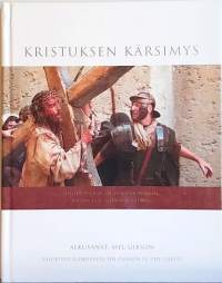 Kristuksen kärsimys - Valokuvia elokuvasta The Passion of the Christ. (Kristinusko, elokuva, valokuakirja)