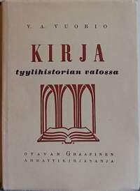 Kirja tyylihistorian valossa - Otavan Graafinen Ammattikirjasarja. (kirjan kulttuurihistoria)