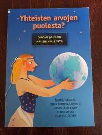 Yhteisten arvojen puolesta. Suomi ja EU:n kriisinhallinta