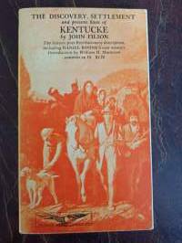 The Discovery, Settlement and present State of Kentucke. The historic post-Revolitionary descroption, including Daniel Boone´s own memoir