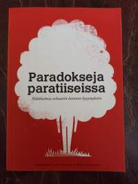 Paradokseja paratiiseissa. Näkökulmia urbaanin luonnon kysymyksiin