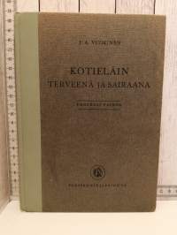 Kotieläin terveenä ja sairaana - kotieläinten ruumiinrakenne ja elintoiminta, tauti-, synnytys- ja kengitysoppi maatalouskouluja ja maanviljelijöitä varten