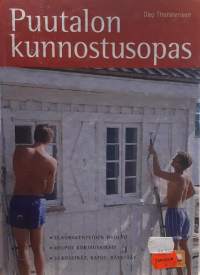 Puutalon kunnostusopas- Kunnosta puutalosi ulkorakenteet. (Peruskorjaus, huolto)