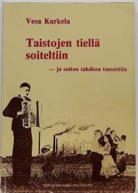 Taistojen tiellä soiteltiin - ja soiton tahdissa tanssittiin. (Musiikkihistoria)