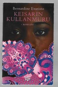 Keisarin kullanmuru : romaaniThe emperor&#039;s babe, suomiKirjaEvaristo, Bernardine ; Sumari, Anni